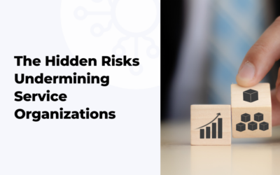 The Hidden Risks Undermining Service Organizations