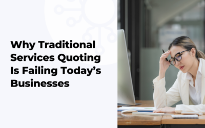 Why Traditional Services Quoting Is Failing Today’s Businesses